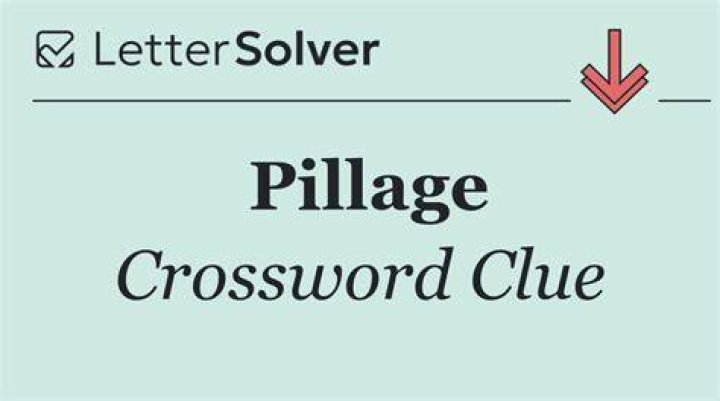6 letters Pillage Universal Crossword Clue Answer