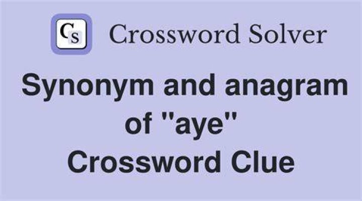 Aye Synonym And Anagram Crossword Clue Daily Themed Mini - News