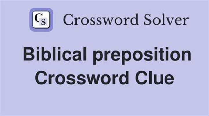 Biblical preposition NYT Crossword Clue