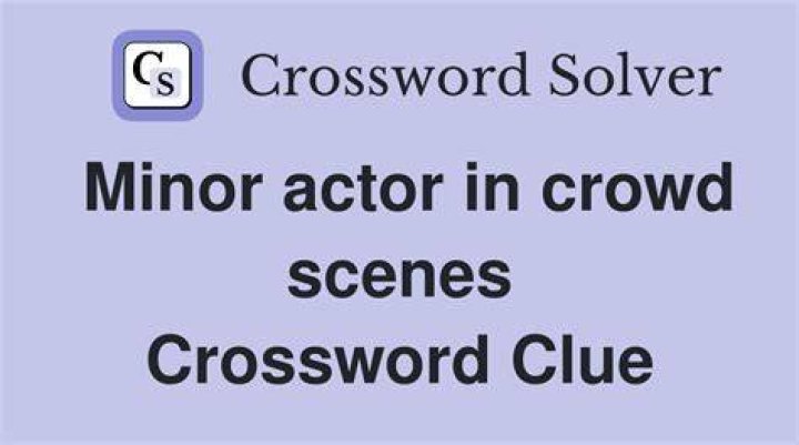 Crowd scene actor Crossword Clue NYT