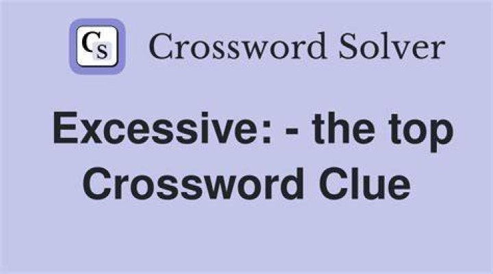 LA Times Excessive Crossword Clue Answers With 5 letters