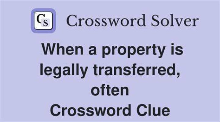 LA Times Property transfer need Crossword Clue Answers with 4 letters