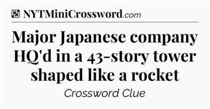 Major Japanese company HQ’d in a 43-story tower shaped like a rocket NYT Crossword Clue Answer 3 letters
