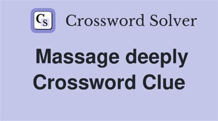 Massage deeply NYT Crossword Clue Answer 4 letters - News