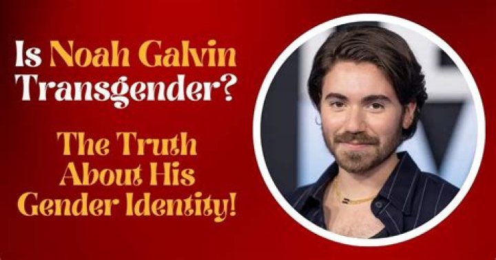 Noah Galvin's Gender Identity: Uncovering The Truth