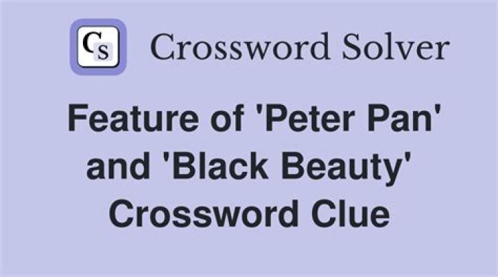NYT Feature of “Peter Pan” and “Black Beauty” Crossword Clue