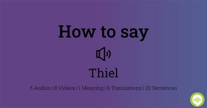 Easy Guide To Pronouncing Thiel In 2023