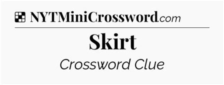 Skirt NYT Crossword Clue - News