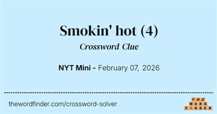 Smokin' hot Crossword Clue NYT 4 letters