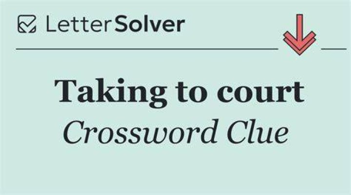 Taking to court NYT Crossword Clue - News
