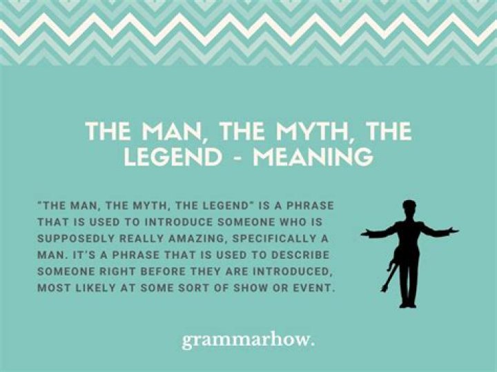 The Man, The Myth, The Legend