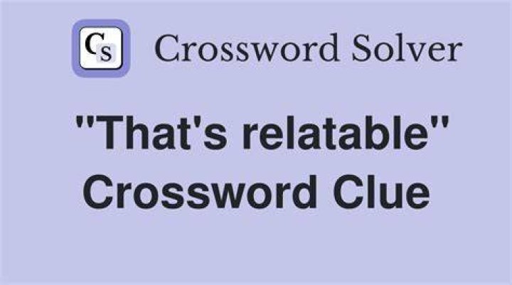 Very relatable Crossword Clue LA Times Answer - News