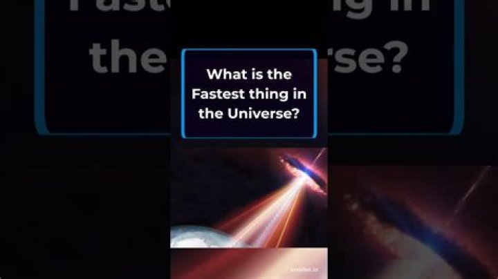 What is the fastest thing in the universe?