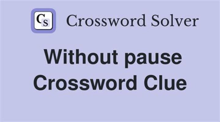 Without a pause Crossword Clue Universal Answer